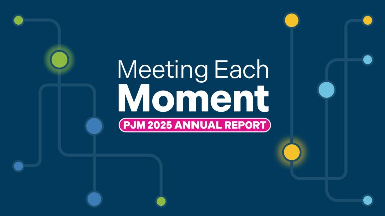 PJM Releases 2025 Annual Report, ‘Meeting Each Moment’